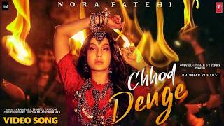 Chhor Denge - Full Video Parampara Tandon Sachet-Parampara Nora Fatehi, Ehan Bhat