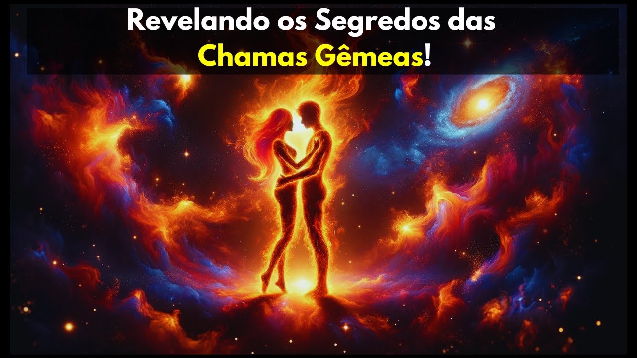 Descubra as 10 Verdades sobre a Conexão de Chamas Gêmeas