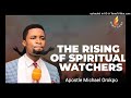 The Rising Of Spiritual Watchers By Apostle Michael Orokpo