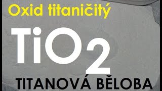 TiO2 - oxid titaničitý - titanová běloba - vlastnosti, využití