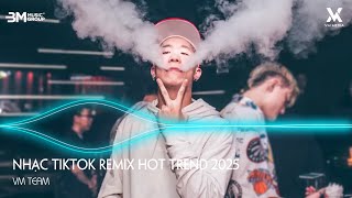 Nhạc TikTok Remix Hot Trend 2025 ♫ BXH Nhạc Remix TikTok Triệu View ♫ TOP 10 Nhạc Trẻ Remix Hay Nhất