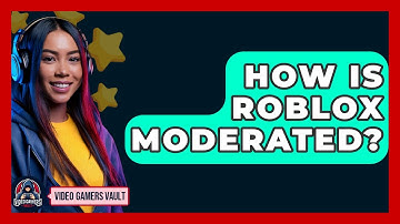 How Is Roblox Moderated? - Video Gamers Vault