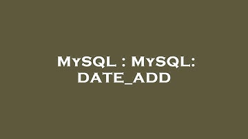 MySQL : MySQL: DATE_ADD