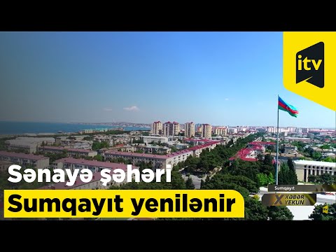 Sənayə şəhəri Sumqayıt yenilənir