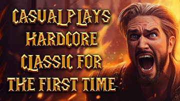 World of Warcraft Casual Plays Classic Hardcore for the First Time