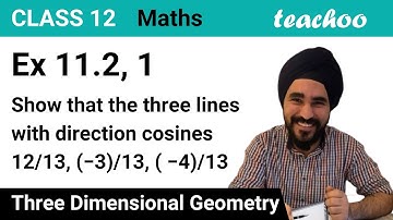 Ex 11.2, 1 - Show that 3 lines with direction cosines 12/13, (−3)/13 - Teachoo