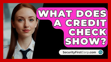 What Does A Credit Check Show? - SecurityFirstCorp.com