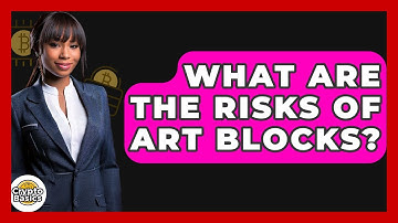 What Are The Risks Of Art Blocks? - CryptoBasics360.com