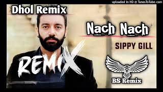 Nach Nach Dhol mix | Sippy  Gill | New Punjabi Song | Latest Punjabi Songs