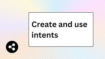 Create and use intents