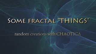 Some fractal things....Fun with Chaotica