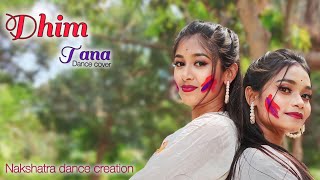 Dhim Tana | Dance Cover | Holi special | ‎Kajal | Koyel | Akriti | Savvy | choreograph by Tanushree