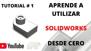 APRENDE A UTILIZAR SOLIDWORKS DESDE CERO, Tutorial para principiantes 1