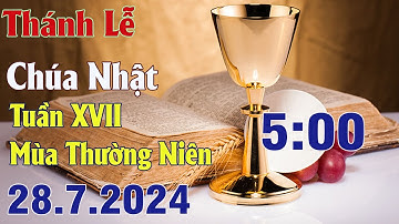 Thánh lễ trực tuyến Hôm nay | Chúa Nhật Tuần XVII Thường Niên | 28 / 7 / 2024 Trực Tiếp Thánh Lễ