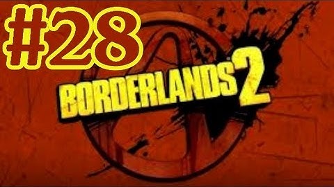 Borderlands 2 Walkthrough Part 28 Rising Action