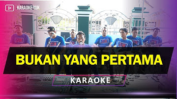 BUKAN YANG PERTAMA KARAOKE NADA COWOK