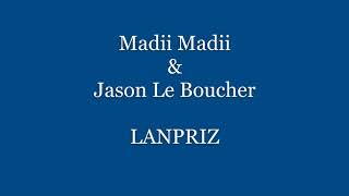 Madii Madii & Jason Le Boucher LANPRIZ () Resimi