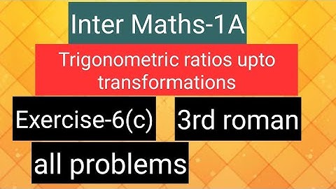 Inter Maths-1A - Trigonometry -Exercise -6(c) -3rd roman- all problems.