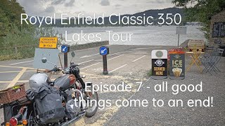 Royal Enfield Classic 350 Lakes Tour Episode 7  All good things come to an end!