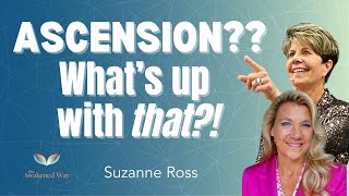 ASCENSION? What IS That, Really!? Suzanne Ross and Suzanne Giesemann, from 'Dark Night' to AWAKE!