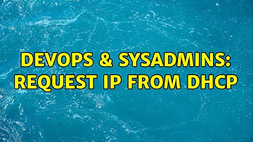 DevOps & SysAdmins: request ip from dhcp