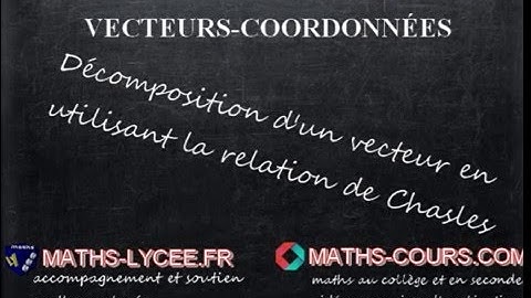 décomposer un vecteur-relation de chasles