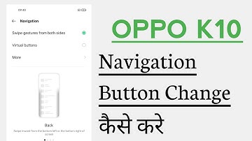 OPPO K10 How To Change Navigation Buttons