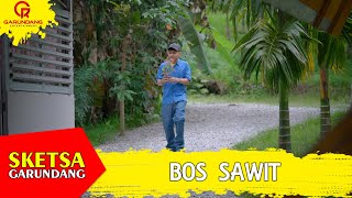 BOS SAWIT | Sketsa Garundang