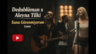 Dedublüman & Aleyna Tilki - Sana Güvenmiyorum Cover