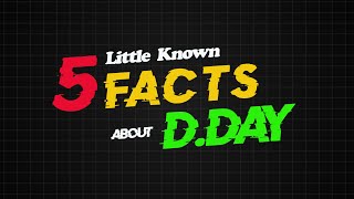 5 Little Known Facts About D-Day | WW2