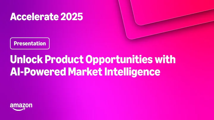 Amazon Accelerate 2025: Unlock Product Opportunities with AI-Powered Market Intelligence
