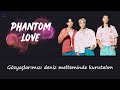 CNBLUE-PHANTOM LOVE [TR ALT YAZILI]