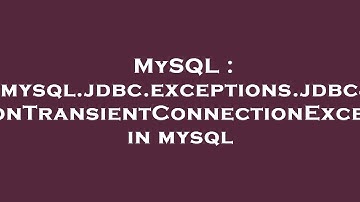 MySQL : com.mysql.jdbc.exceptions.jdbc4.MySQLNonTransientConnectionException: in mysql