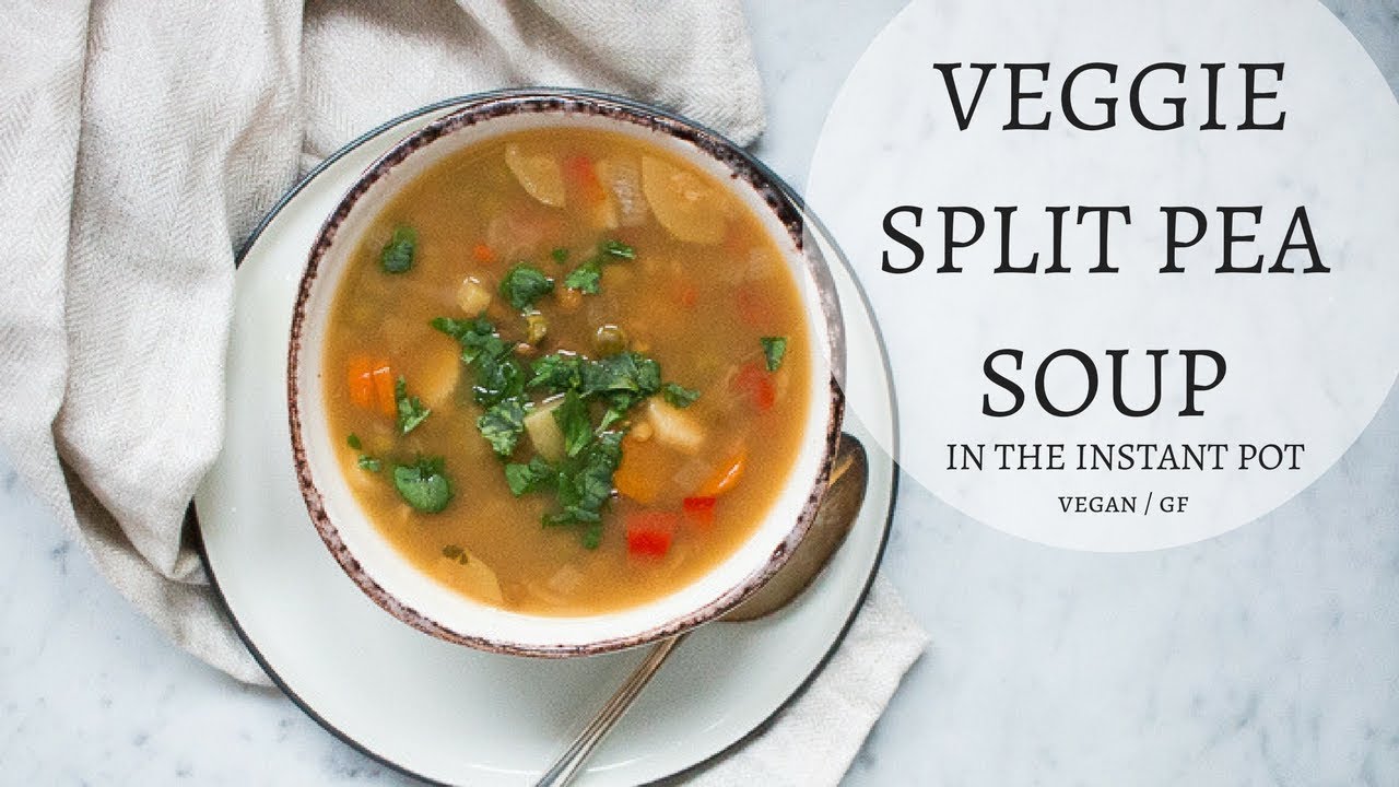 VEGAN VEGGIE SPLIT PEA SOUP IN THE INSTANT POT YouTube
