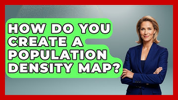 How Do You Create A Population Density Map? - The Geography Atlas