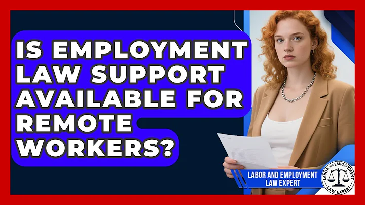Is Employment Law Support Available for Remote Workers? | Labor and Employment Law Expert News