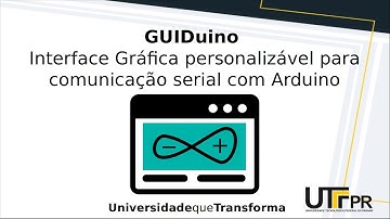 GUIDuino - Interface gráfica personalizável para comunicação serial com Arduino