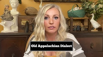 Old Appalachian Dialect | Hillbilly Sayings from the Appalachian Mountains | Lost Language