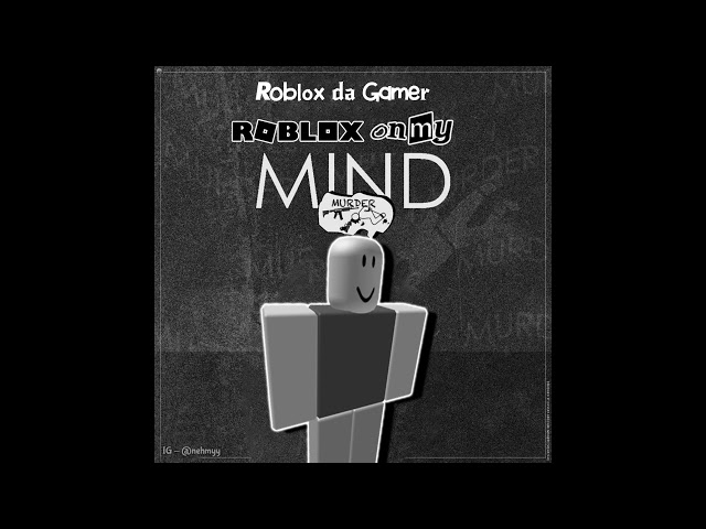 Roblox Da Gamer Roblox On My Mind Lyrics Genius Lyrics - roblox song parody lyrics