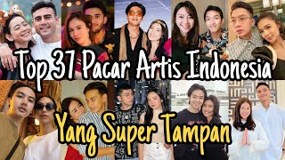 TOP 37 ARTIS INDONESIA YANG MEMILIKI PACAR SUPER TAMPAN PADA TAHUN 2023.