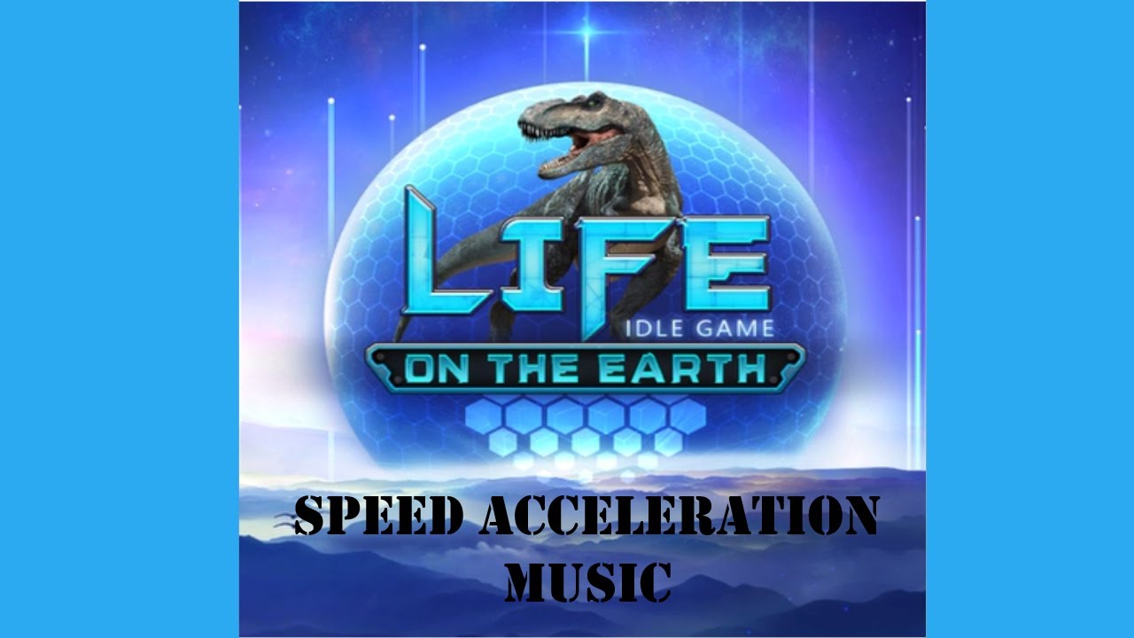 Life On The Earth Idle Game Speed Acceleration Music YouTube life-on-the-earth-idle-game-speed-acceleration-music-youtube