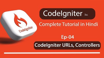CodeIgniter URLs, Controllers in Codeigniter 3.x - (Ep-04)