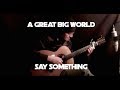 Say Something (A Great Big World) - Fingerstyle Guitar