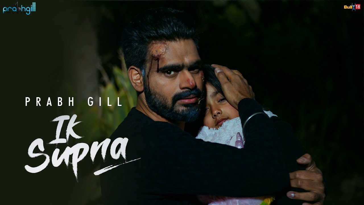 Prabh Gill   Ik Supna Official Video Latest Punjabi Song