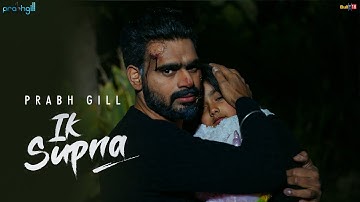 Prabh Gill - Ik Supna (Official Video) Latest Punjabi Song