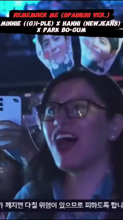 Remember Me (Spainish Ver.) MINNIE ( (G) I-DLE ) x HANNI ( NewJeans ) With Park bo-gum part 3