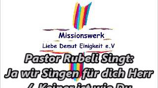 Miniatura del video "Pastor Rubeli Singt : Ja wir Singen für dich Herr /  keiner ist wie du.."