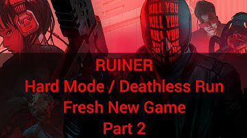 Ruiner - PART 2 -  Hard - Deathless run of the entire game - Fresh New Game