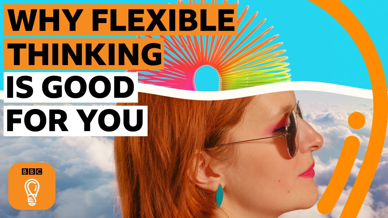 The benefits of flexible thinking | BBC Ideas - YouTube