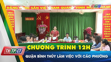 Quận Bình Thủy làm việc với các phường | Cần Thơ TV